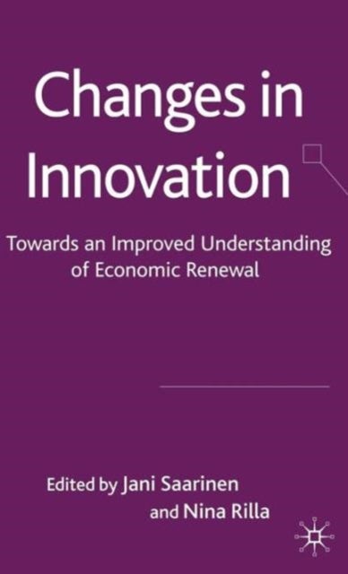 Changes in Innovation - Towards an Improved Understanding of Economic Renewal