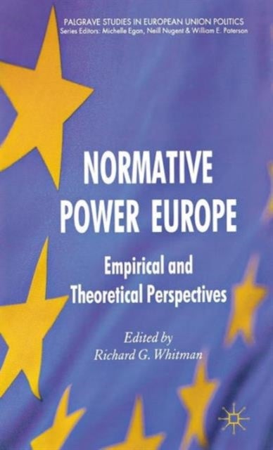 Normative Power Europe - Empirical and Theoretical Perspectives