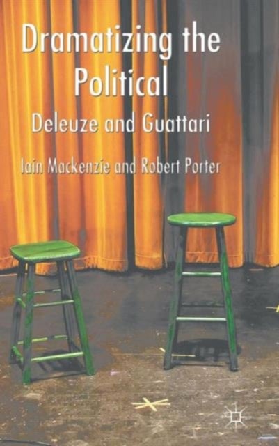 Dramatizing the Political: Deleuze and Guattari