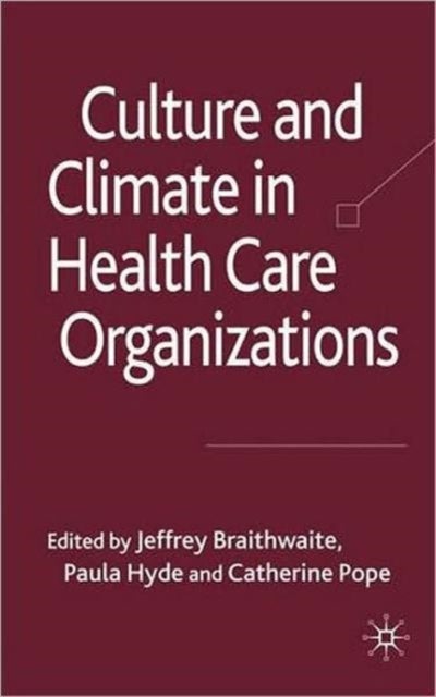 Culture and Climate in Health Care Organizations