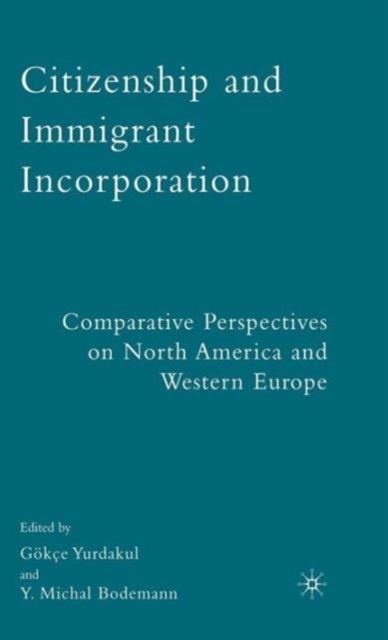 Citizenship and Immigrant Incorporation - Comparative Perspectives on North America and Western Europe