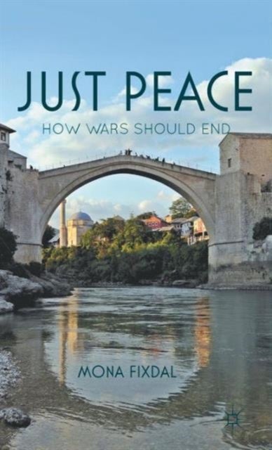 Just Peace - How Wars Should End