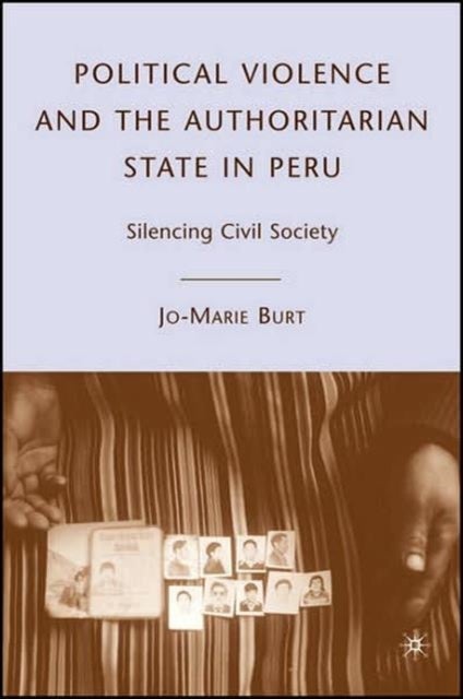 Political Violence and the Authoritarian State in Peru - Silencing Civil Society