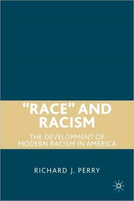 "Race" and Racism - The Development of Modern Racism in America