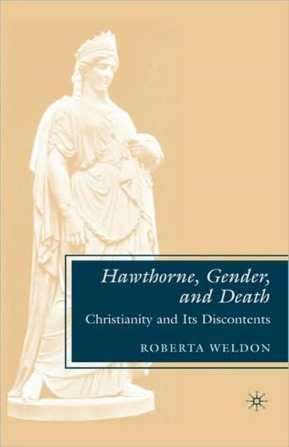 Hawthorne, Gender, and Death - Christianity and Its Discontents