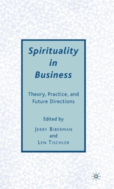 Spirituality in Business - Theory, Practice, and Future Directions