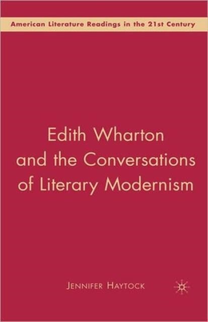 Edith Wharton and the Conversations of Literary Modernism