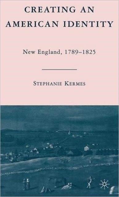 Creating an American Identity - New England, 1789–1825
