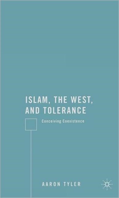 Islam, the West, and Tolerance - Conceiving Coexistence