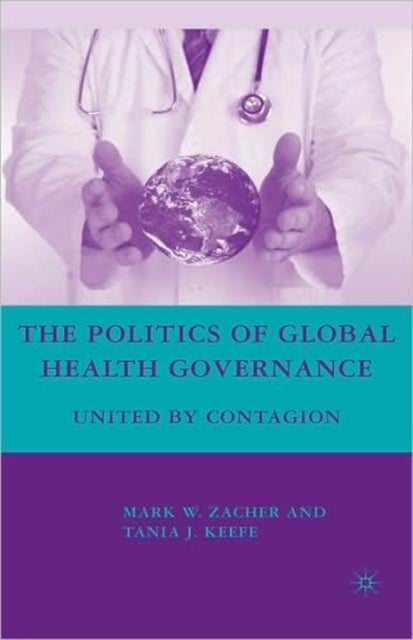 The Politics of Global Health Governance - United by Contagion