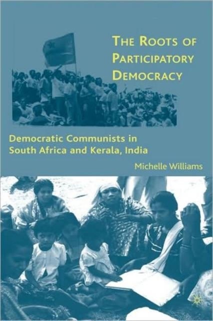 The Roots of Participatory Democracy - Democratic Communists in South Africa and Kerala, India