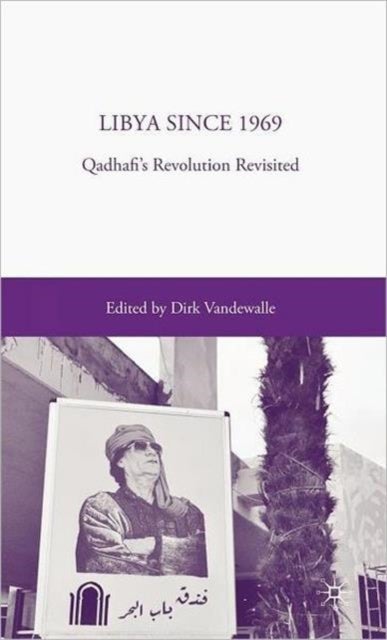 Libya since 1969 - Qadhafi's Revolution Revisited