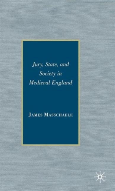 Jury, State, and Society in Medieval England