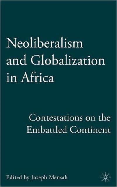 Neoliberalism and Globalization in Africa - Contestations from the Embattled Continent