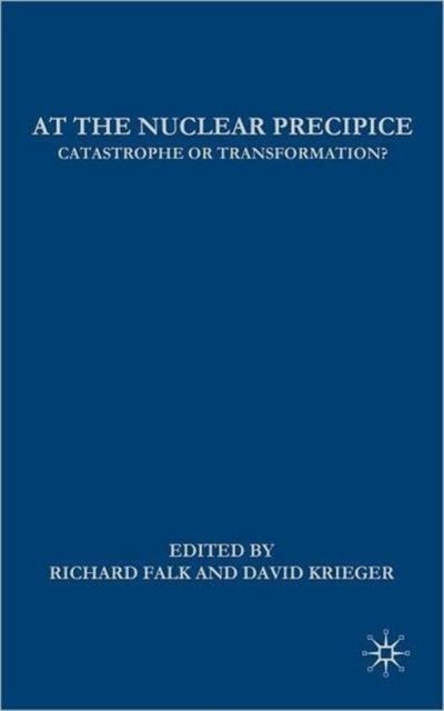 At the Nuclear Precipice - Catastrophe or Transformation?