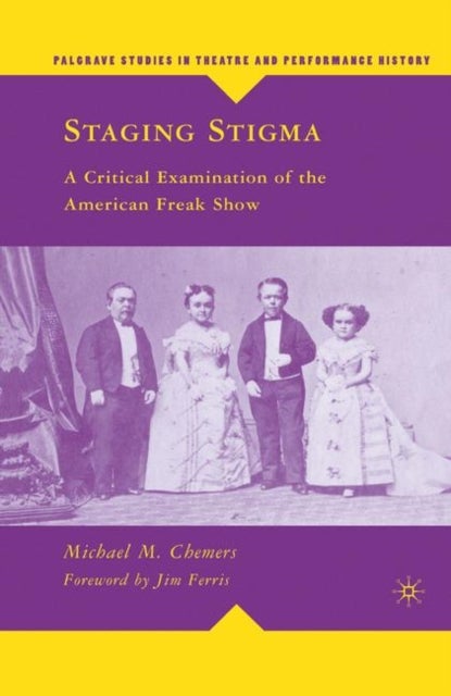 Staging Stigma - A Critical Examination of the American Freak Show