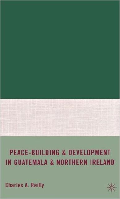 Peace-Building and Development in Guatemala and Northern Ireland