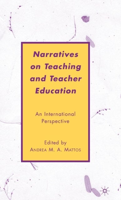 Narratives on Teaching and Teacher Education - An International Perspective