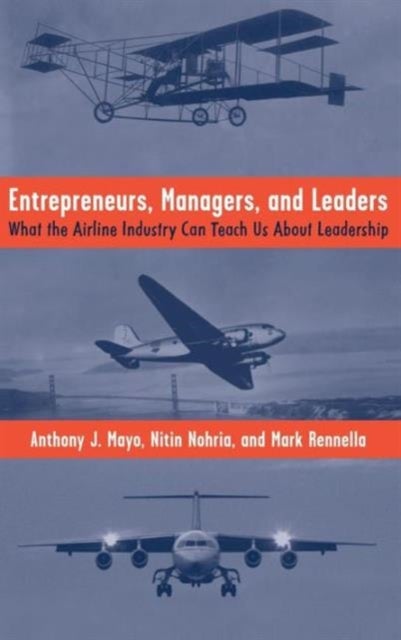 Entrepreneurs, Managers, and Leaders - What the Airline Industry Can Teach Us About Leadership