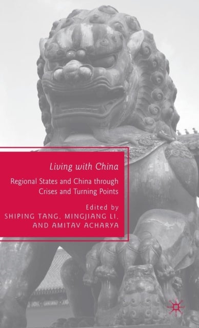 Living with China - Regional States and China through Crises and Turning Points