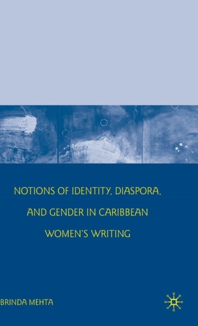 Notions of Identity, Diaspora, and Gender in Caribbean Women's Writing