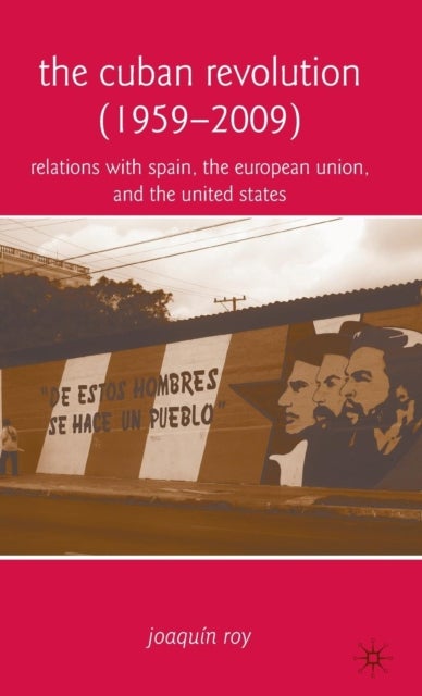 The Cuban Revolution (1959-2009) - Relations with Spain, the European Union, and the United States