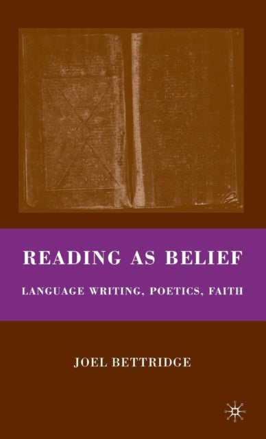 Reading as Belief - Language Writing, Poetics, Faith