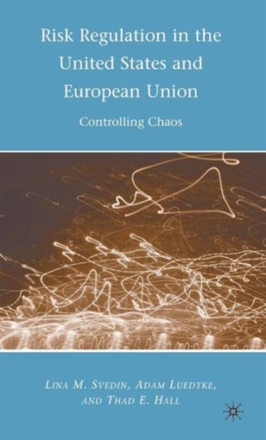 Risk Regulation in the United States and European Union - Controlling Chaos