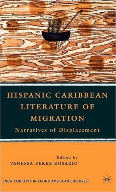 Hispanic Caribbean Literature of Migration - Narratives of Displacement