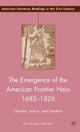 The Emergence of the American Frontier Hero 1682–1826