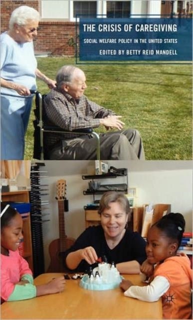 The Crisis of Caregiving - Social Welfare Policy in the United States