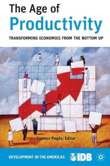 The Age of Productivity - Transforming Economies from the Bottom Up