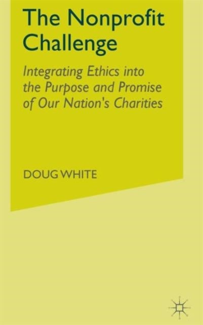 The Nonprofit Challenge - Integrating Ethics into the Purpose and Promise of Our Nation’s Charities