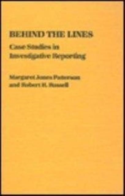 Behind the Lines - Case Studies in Investigative Reporting