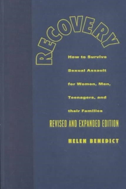 Recovery - How to Survive Sexual Assault for Women, Men, Teenagers, and Their Friends and Family