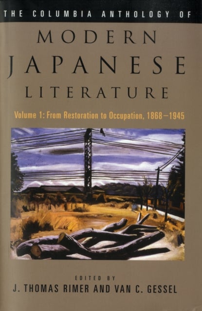 The Columbia Anthology of Modern Japanese Literature - Volume 1: From Restoration to Occupation, 1868-1945
