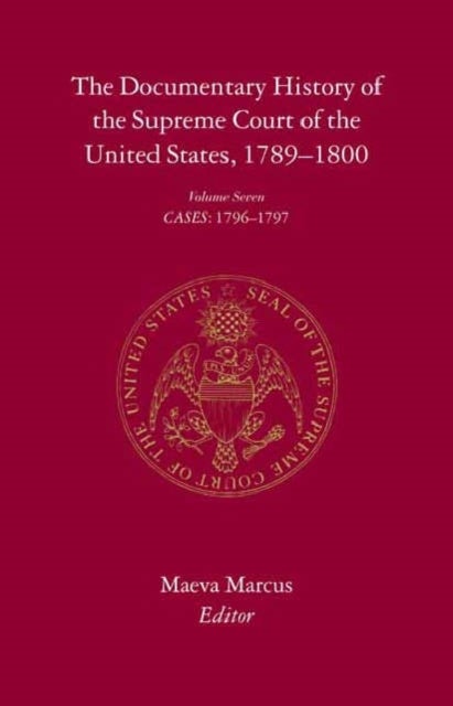 The Documentary History of the Supreme Court of the United States, 1789-1800 - Volume 7