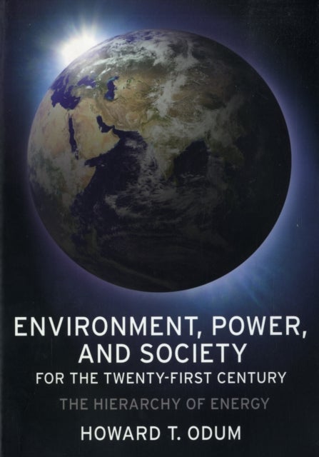 Environment, Power, and Society for the Twenty-First Century - The Hierarchy of Energy