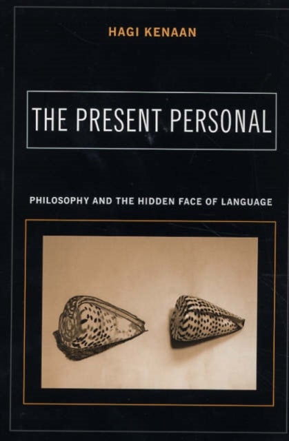 The Present Personal - Philosophy and the Hidden Face of Language