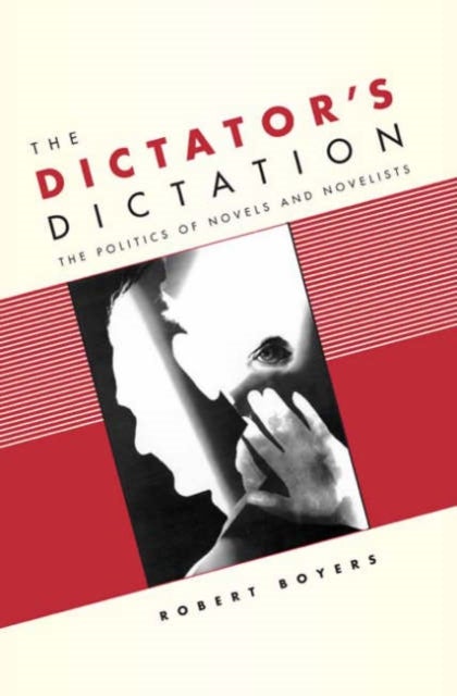The Dictator's Dictation - The Politics of Novels and Novelists