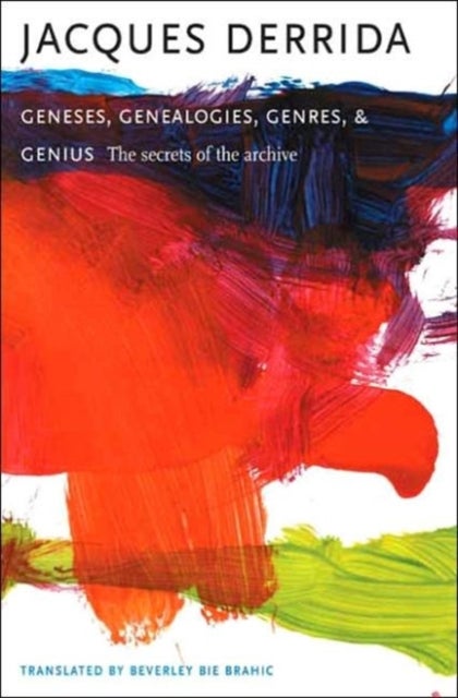Geneses, Genealogies, Genres, and Genius - The Secrets of the Archive