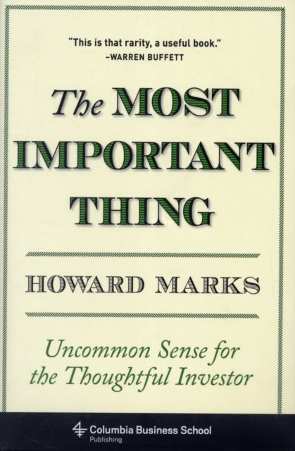 The Most Important Thing - Uncommon Sense for the Thoughtful Investor