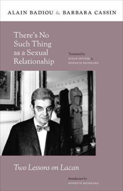 There¿s No Such Thing as a Sexual Relationship - Two Lessons on Lacan