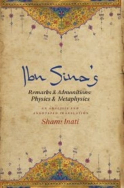 Ibn Sina¿s Remarks and Admonitions: Physics and Metaphysics - An Analysis and Annotated Translation