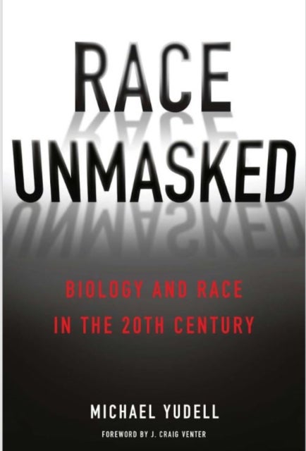 Race Unmasked - Biology and Race in the Twentieth Century