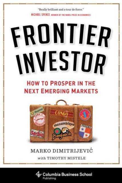 Frontier Investor - How to Prosper in the Next Emerging Markets