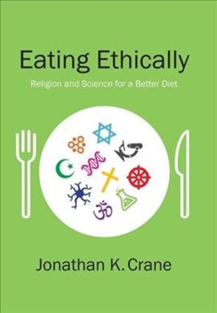 Eating Ethically - Religion and Science for a Better Diet