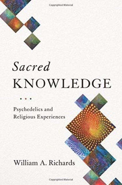Sacred Knowledge - Psychedelics and Religious Experiences
