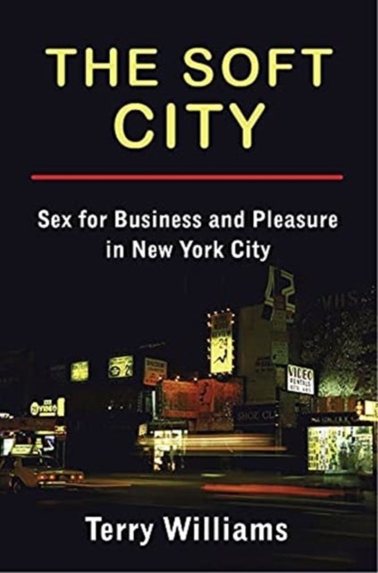 The Soft City - Sex for Business and Pleasure in New York City