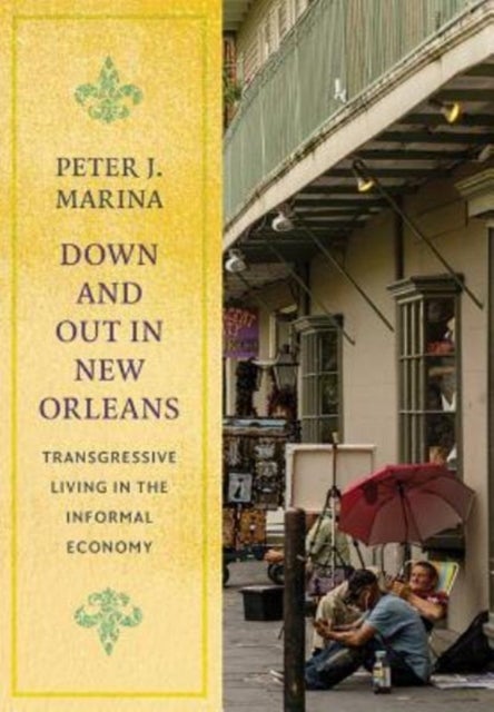 Down and Out in New Orleans - Transgressive Living in the Informal Economy